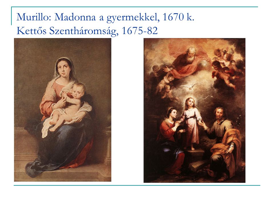 Murillo: Madonna a gyermekkel, 1670 k. Kettős Szentháromság,