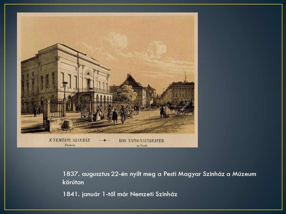 1837. augusztus 22-én nyílt meg a Pesti Magyar Színház a Múzeum körúton