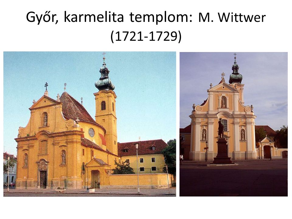 Győr, karmelita templom: M. Wittwer ( )