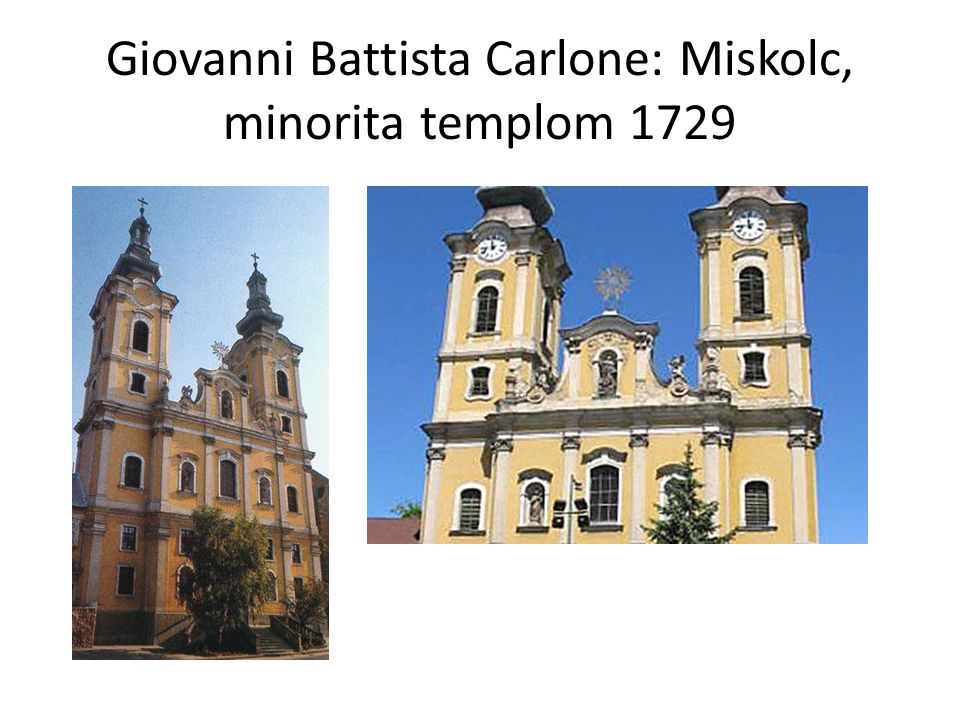 Giovanni Battista Carlone: Miskolc, minorita templom 1729