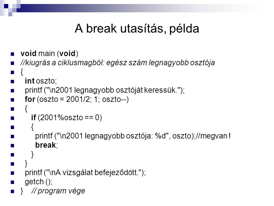 A break utasítás, példa void main (void)