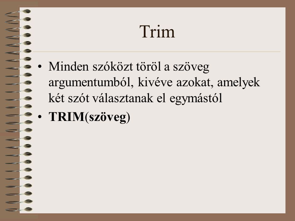 Trim Minden szóközt töröl a szöveg argumentumból, kivéve azokat, amelyek két szót választanak el egymástól.