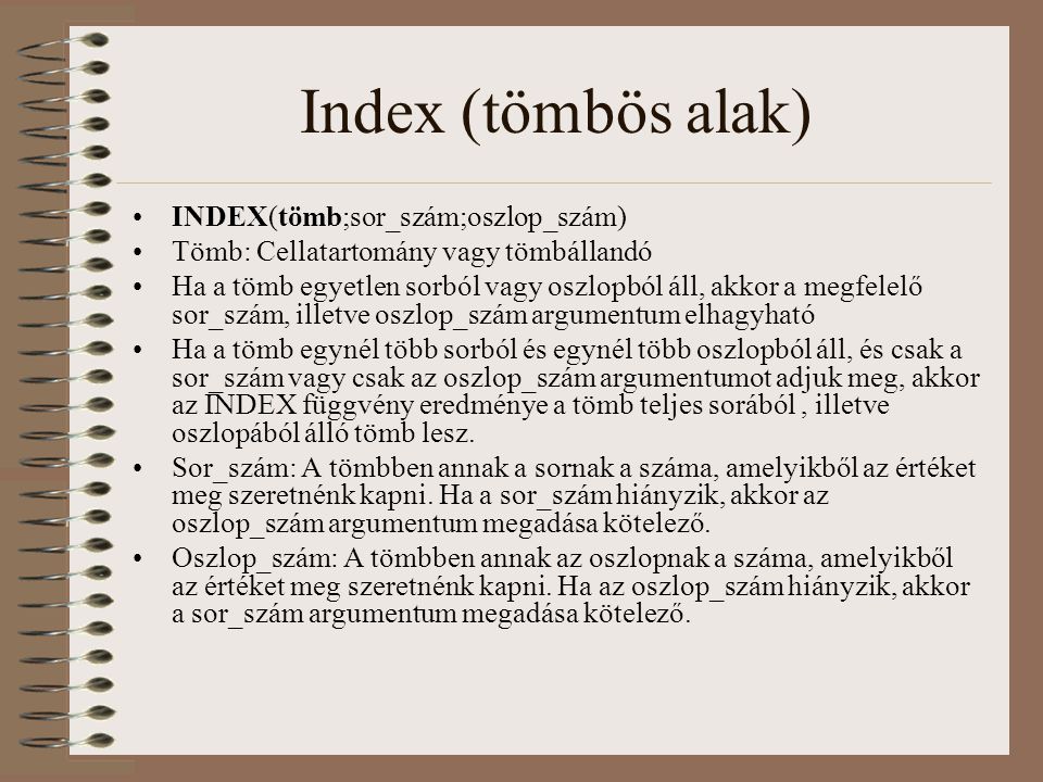 Index (tömbös alak) INDEX(tömb;sor_szám;oszlop_szám)