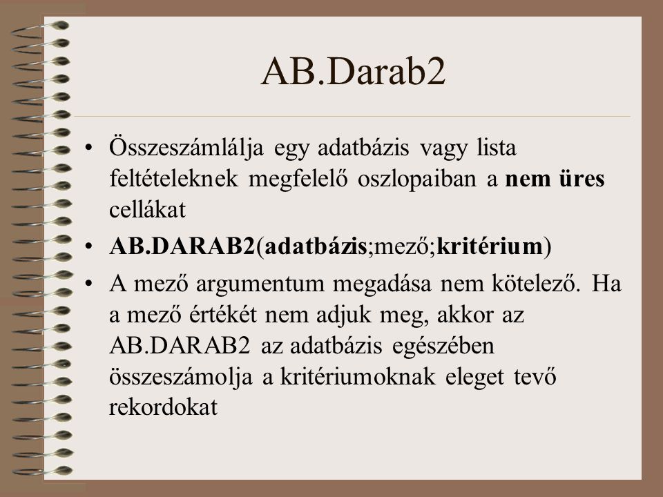 AB.Darab2 Összeszámlálja egy adatbázis vagy lista feltételeknek megfelelő oszlopaiban a nem üres cellákat.