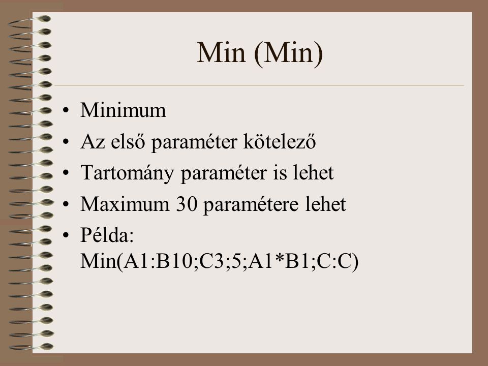 Min (Min) Minimum Az első paraméter kötelező