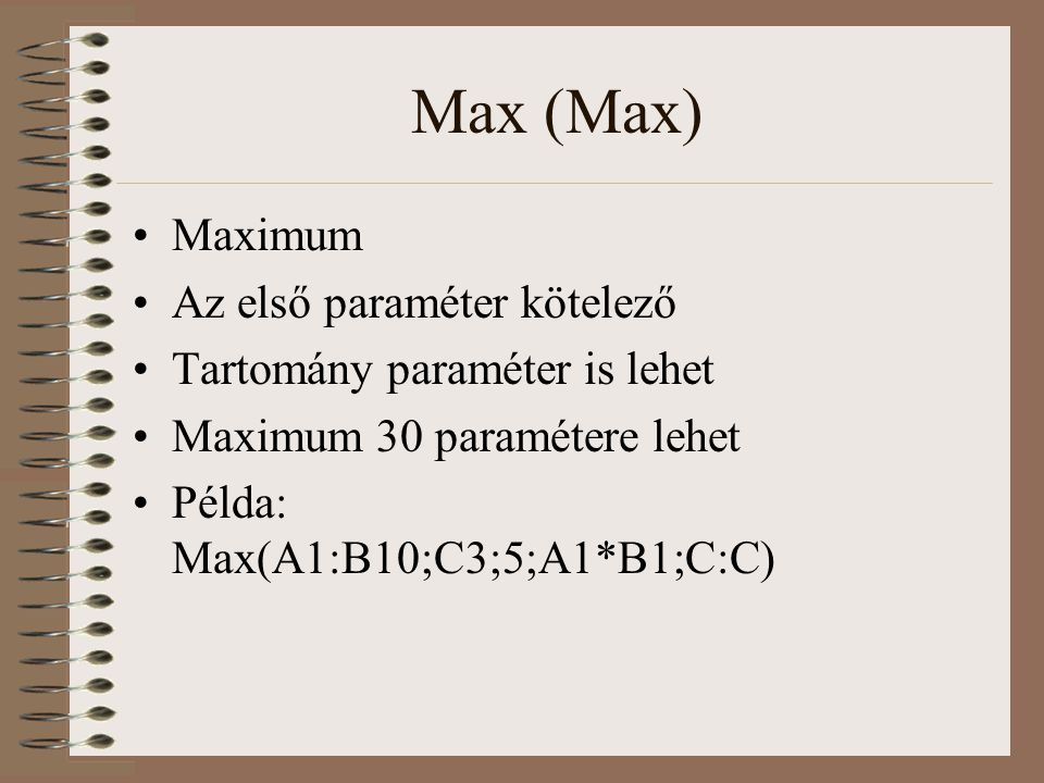 Max (Max) Maximum Az első paraméter kötelező