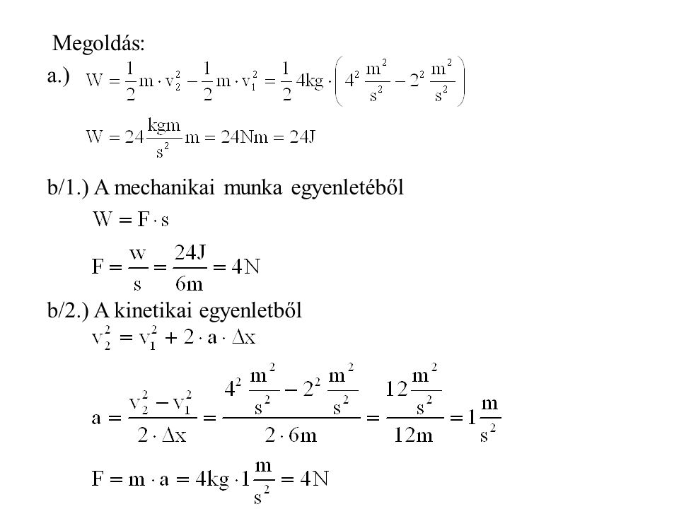 Megoldás: a.) b/1.) A mechanikai munka egyenletéből b/2.) A kinetikai egyenletből