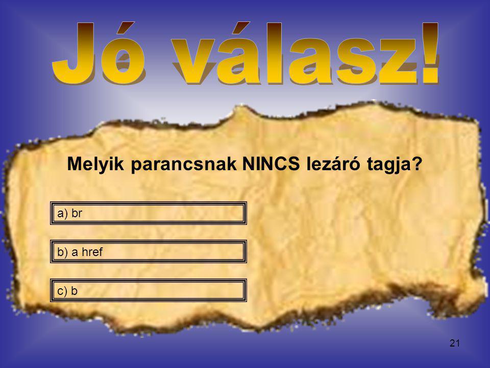 Melyik parancsnak NINCS lezáró tagja
