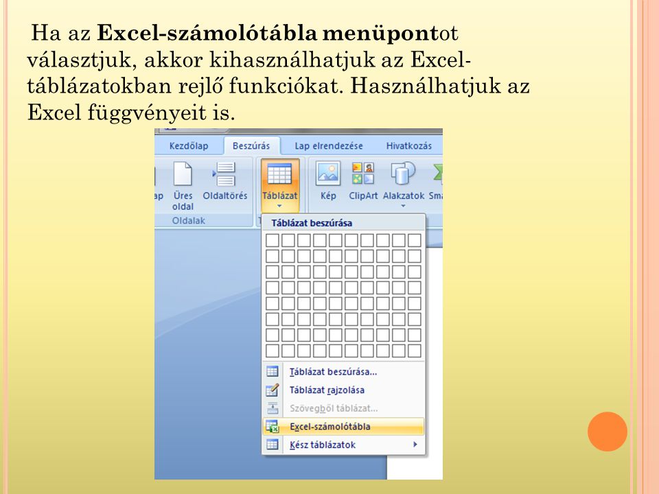 Ha az Excel-számolótábla menüpontot választjuk, akkor kihasználhatjuk az Excel- táblázatokban rejlő funkciókat.
