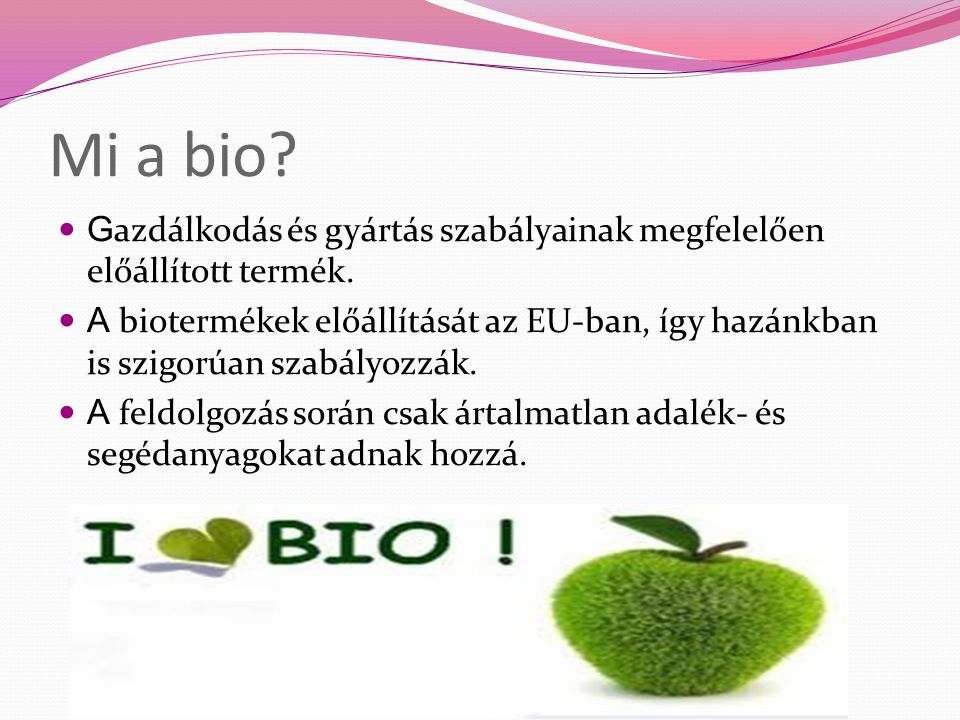 Mi a bio Gazdálkodás és gyártás szabályainak megfelelően előállított termék.