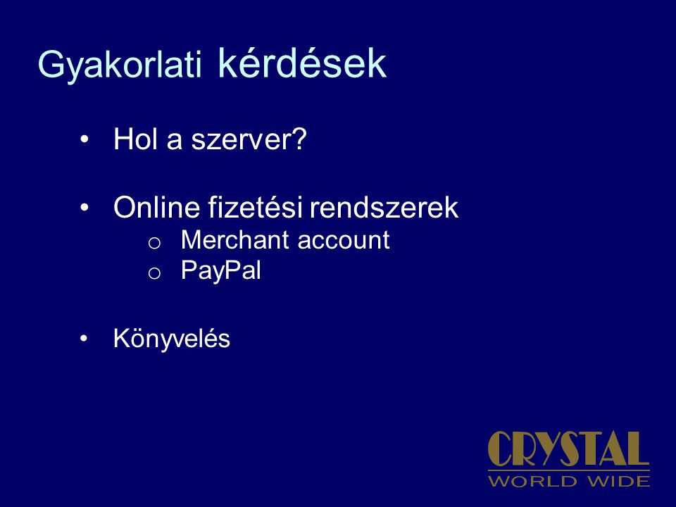 Gyakorlati kérdések Hol a szerver Online fizetési rendszerek