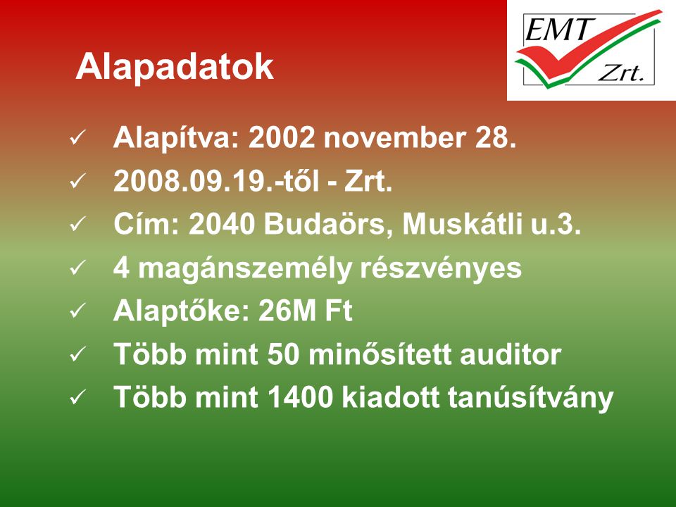 Alapadatok Alapítva: 2002 november től - Zrt.