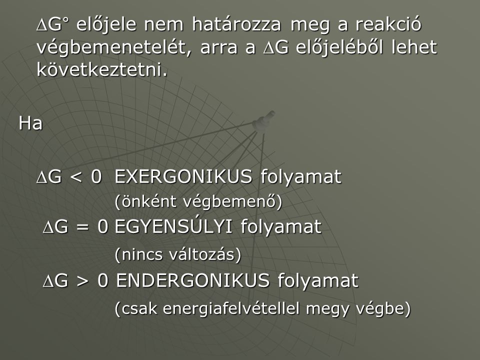 DG < 0 EXERGONIKUS folyamat DG = 0 EGYENSÚLYI folyamat
