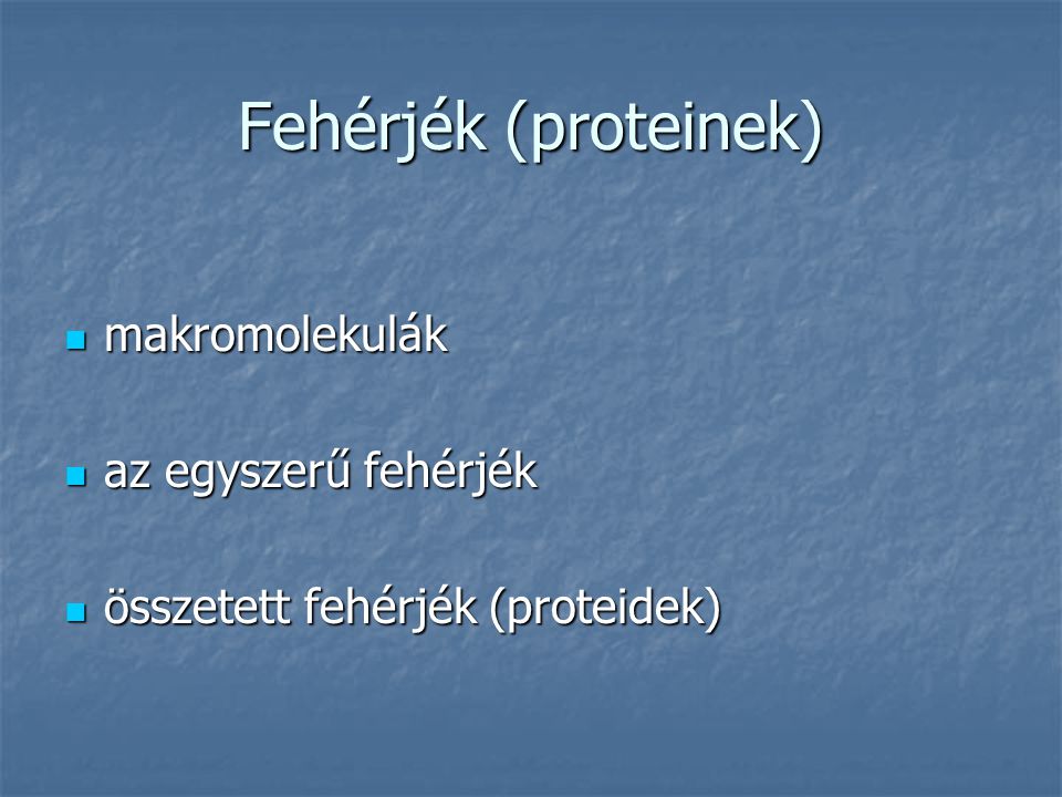 Fehérjék (proteinek) makromolekulák az egyszerű fehérjék