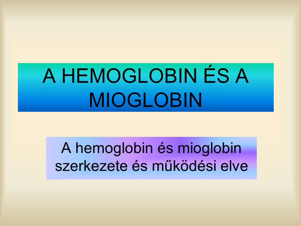A HEMOGLOBIN ÉS A MIOGLOBIN
