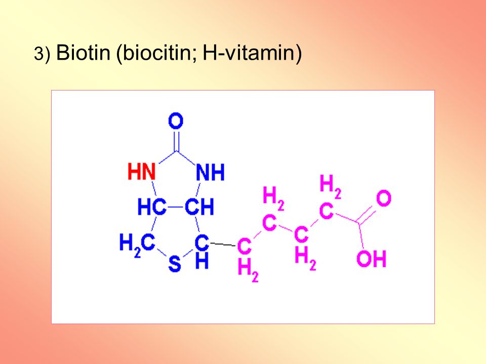 3) Biotin (biocitin; H-vitamin)