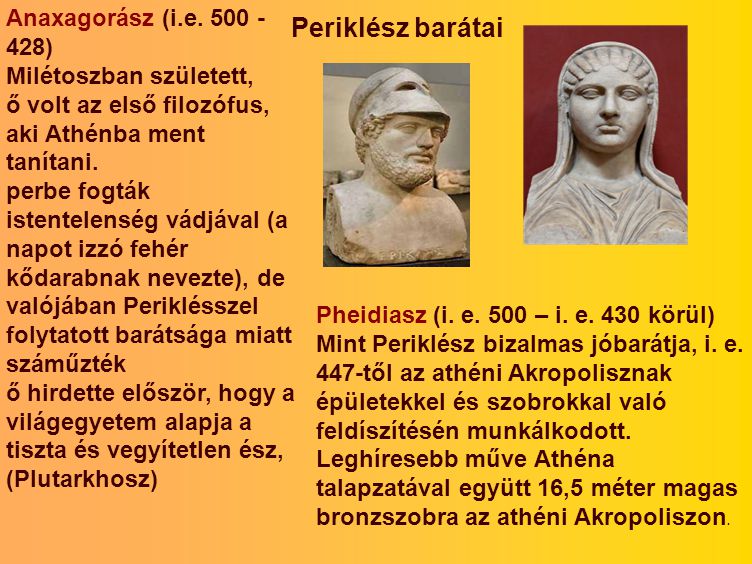 Periklész barátai Anaxagorász (i.e ) Milétoszban született,
