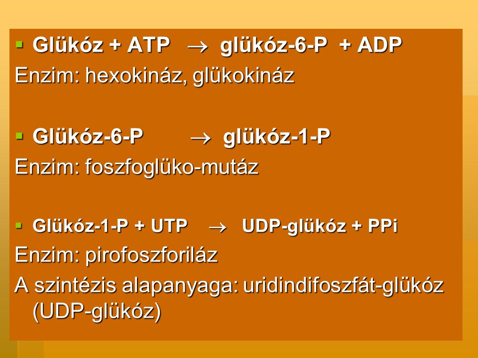 Glükóz + ATP  glükóz-6-P + ADP Enzim: hexokináz, glükokináz