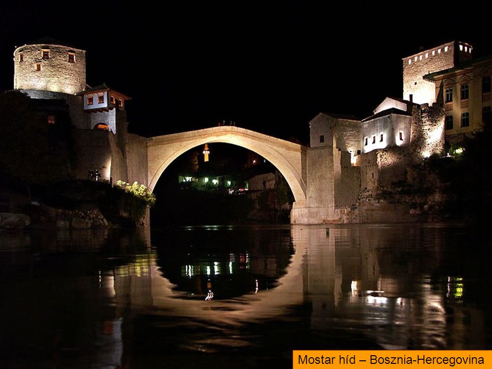 Mostar híd – Bosznia-Hercegovina