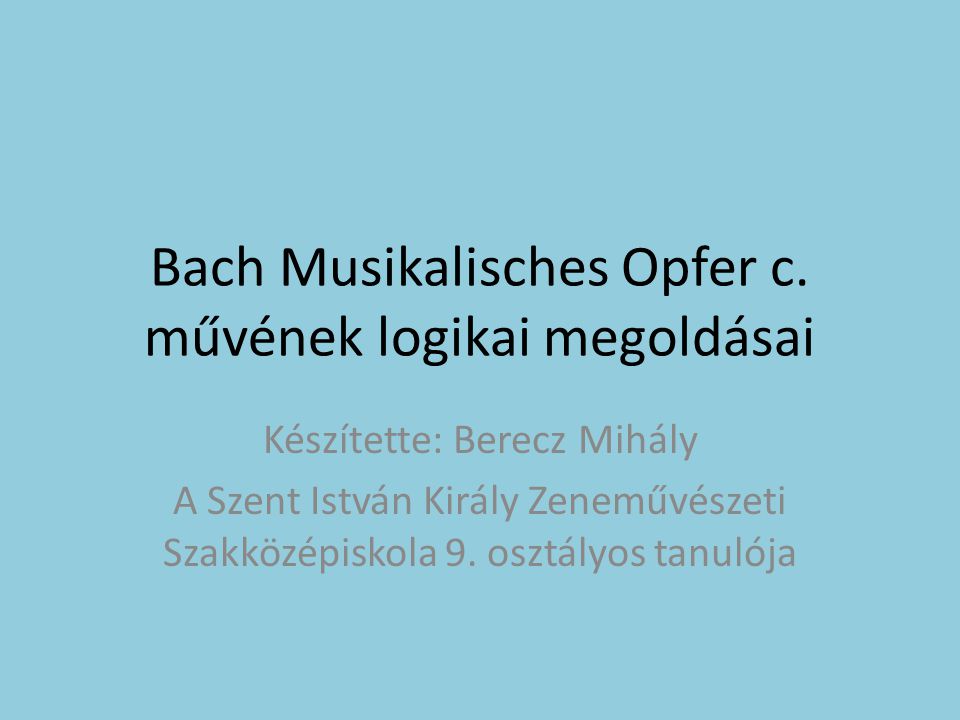 Bach Musikalisches Opfer c. művének logikai megoldásai