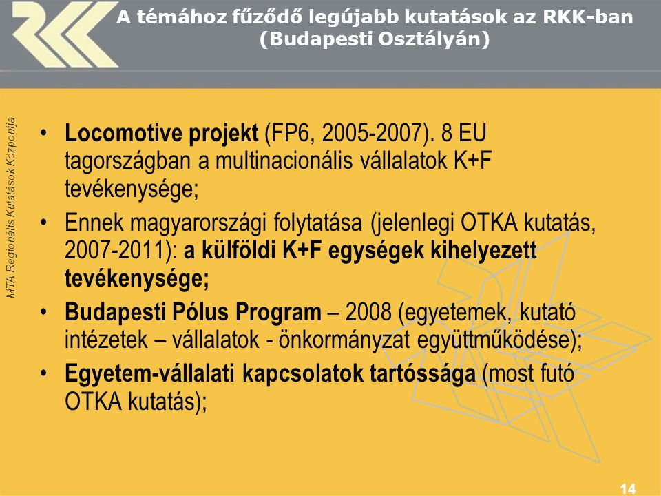 A témához fűződő legújabb kutatások az RKK-ban (Budapesti Osztályán)