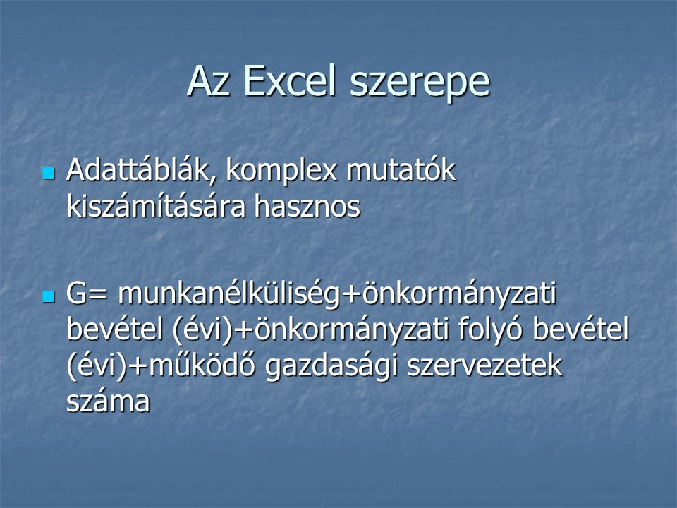 Az Excel szerepe Adattáblák, komplex mutatók kiszámítására hasznos