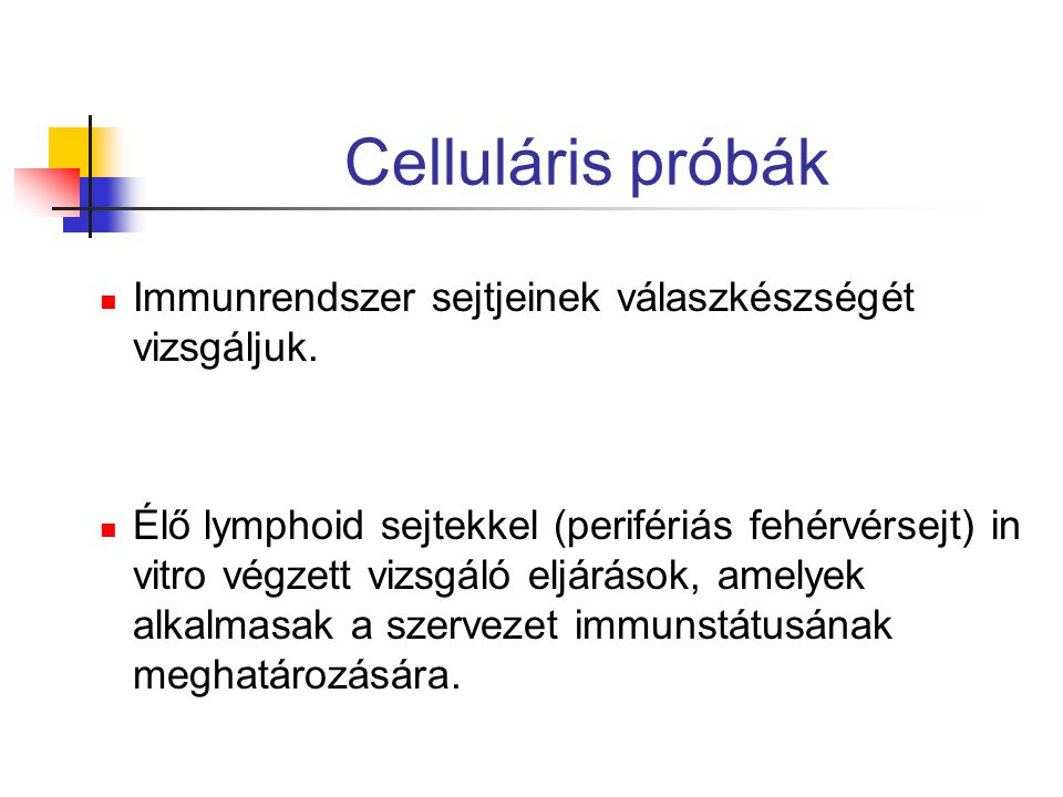 Celluláris próbák Immunrendszer sejtjeinek válaszkészségét vizsgáljuk.