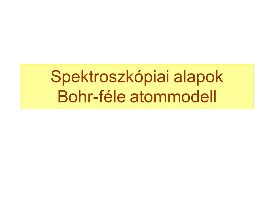 Spektroszkópiai alapok Bohr-féle atommodell
