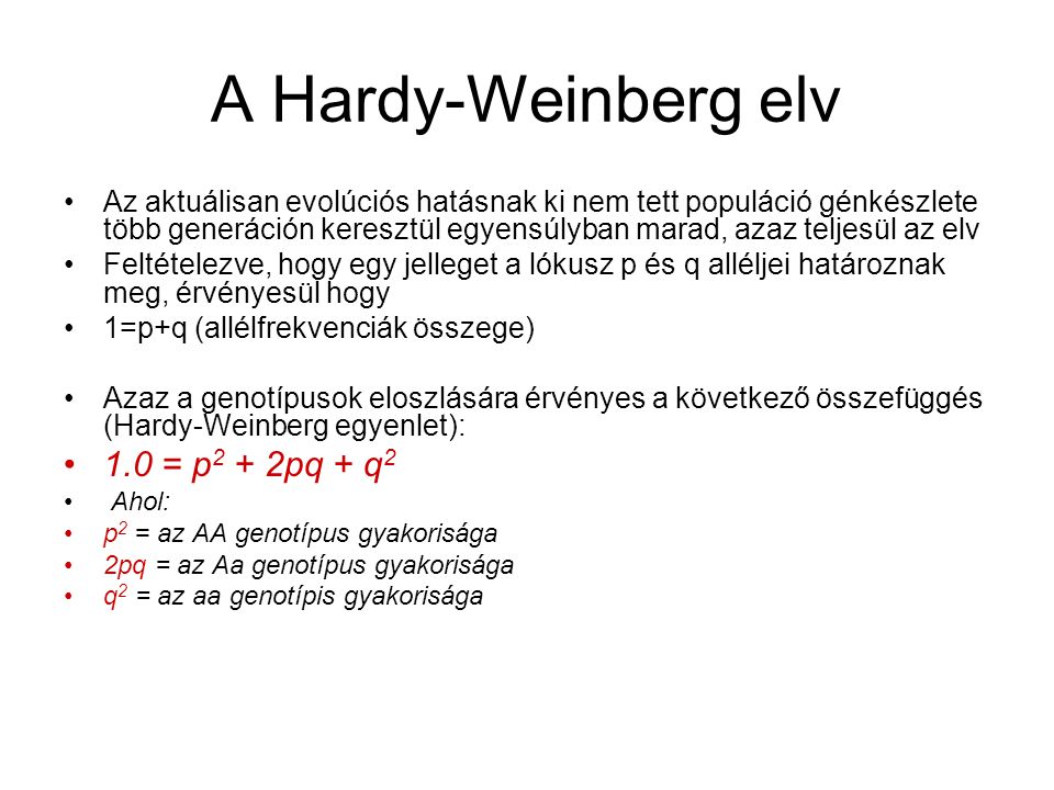 A Hardy-Weinberg elv 1.0 = p2 + 2pq + q2