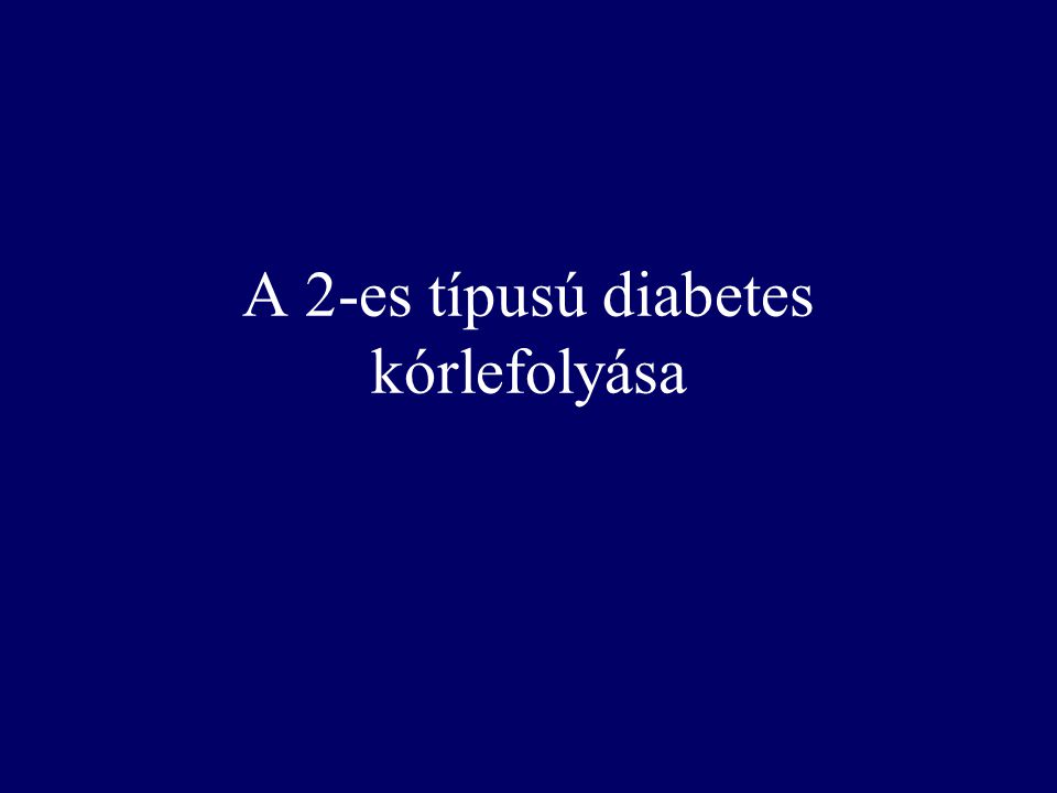 A 2-es típusú diabetes kórlefolyása