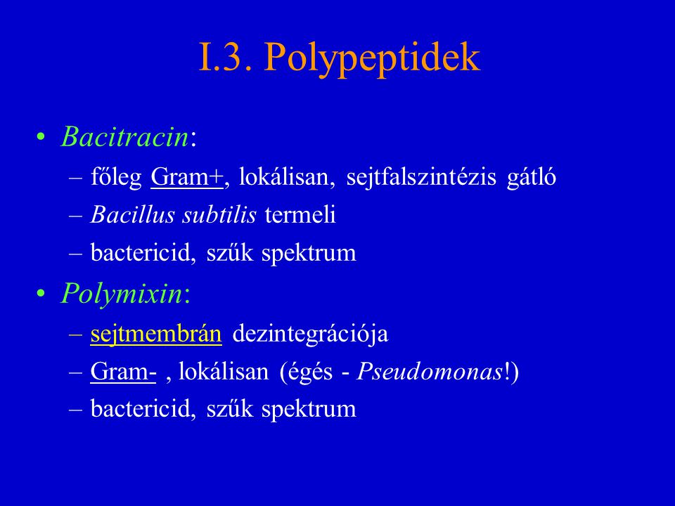 I.3. Polypeptidek Bacitracin: Polymixin: