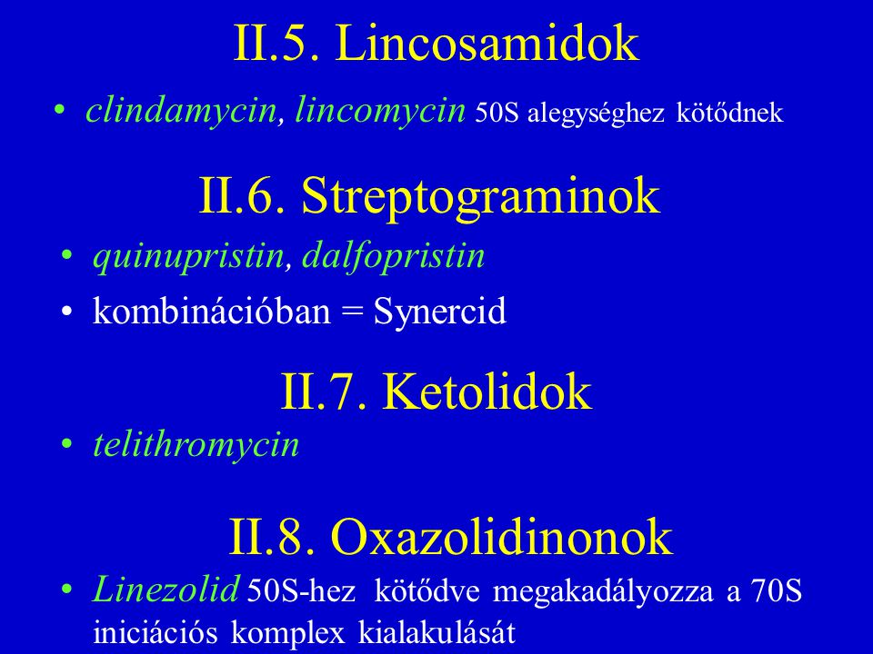 II.5. Lincosamidok II.6. Streptograminok II.7. Ketolidok