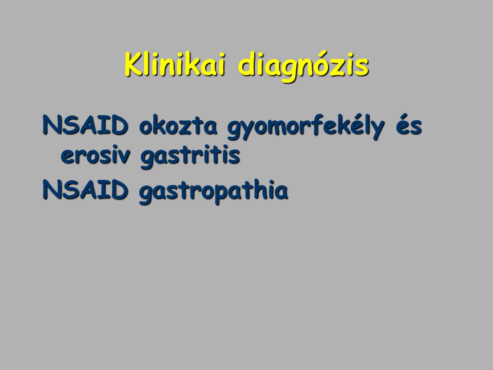 Klinikai diagnózis NSAID okozta gyomorfekély és erosiv gastritis