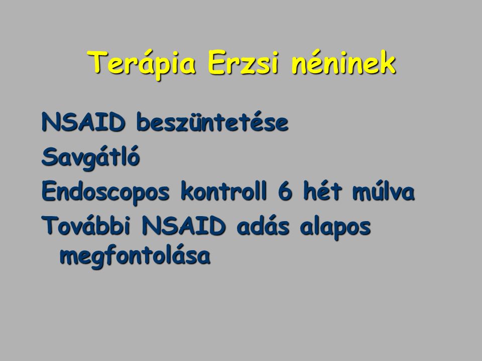 Terápia Erzsi néninek NSAID beszüntetése Savgátló