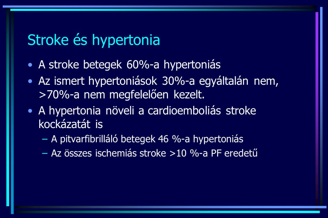 Stroke és hypertonia A stroke betegek 60%-a hypertoniás