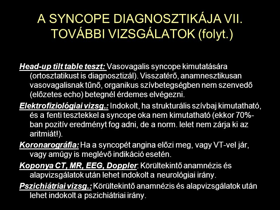 A SYNCOPE DIAGNOSZTIKÁJA VII. TOVÁBBI VIZSGÁLATOK (folyt.)