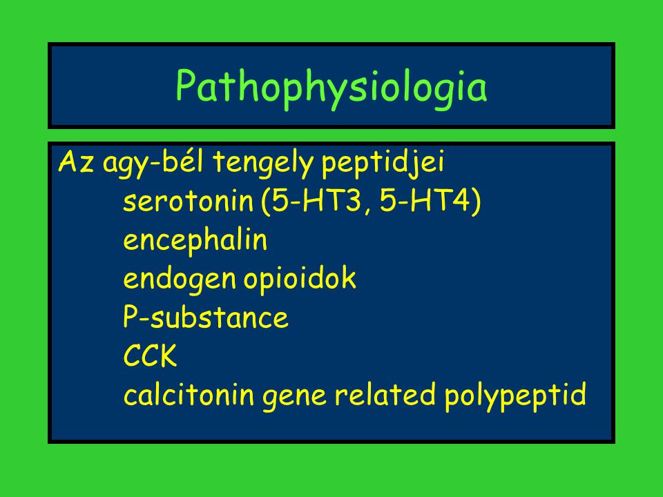 Pathophysiologia Az agy-bél tengely peptidjei serotonin (5-HT3, 5-HT4)
