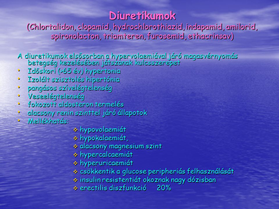 Diuretikumok (Chlortalidon, clopamid, hydrochlorothiazid, indapamid, amilorid, spironolacton, triamteren, furosemid, ethacrinsav)
