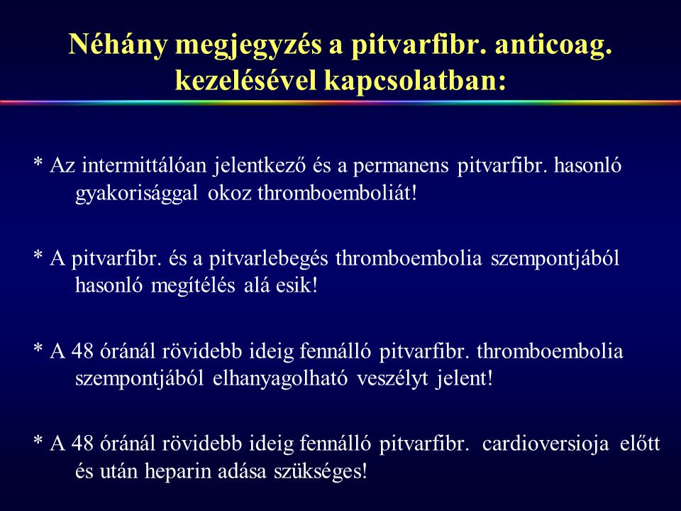 Néhány megjegyzés a pitvarfibr. anticoag. kezelésével kapcsolatban: