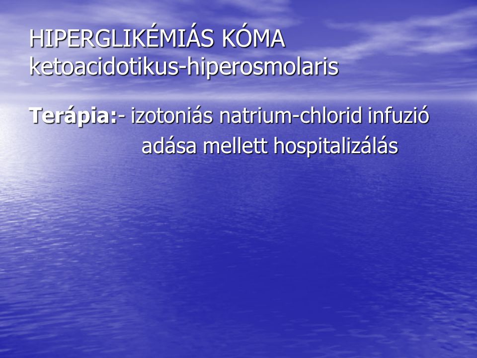 HIPERGLIKÉMIÁS KÓMA ketoacidotikus-hiperosmolaris