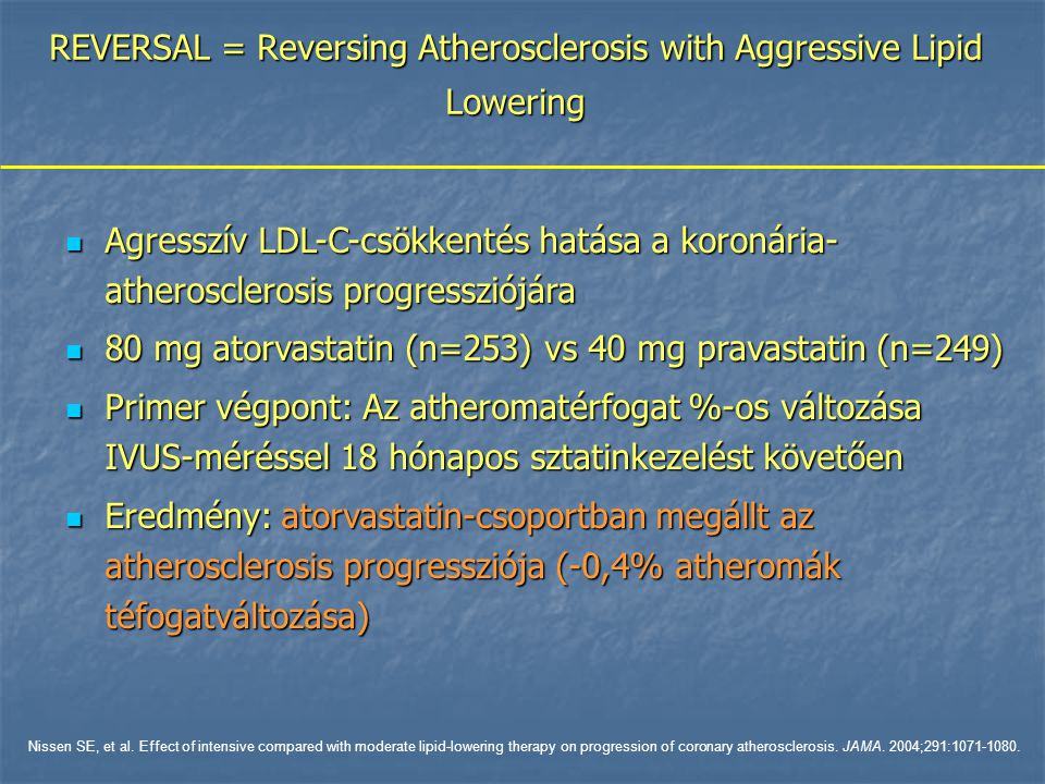 REVERSAL = Reversing Atherosclerosis with Aggressive Lipid Lowering