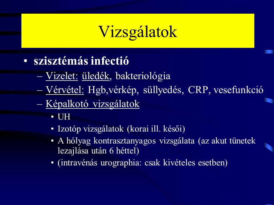 Vizsgálatok szisztémás infectió Vizelet: üledék, bakteriológia