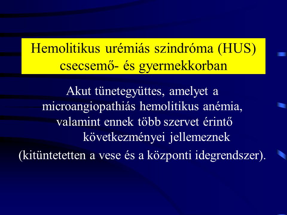 Hemolitikus urémiás szindróma (HUS) csecsemő- és gyermekkorban