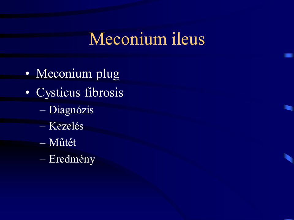 Meconium ileus Meconium plug Cysticus fibrosis Diagnózis Kezelés Műtét