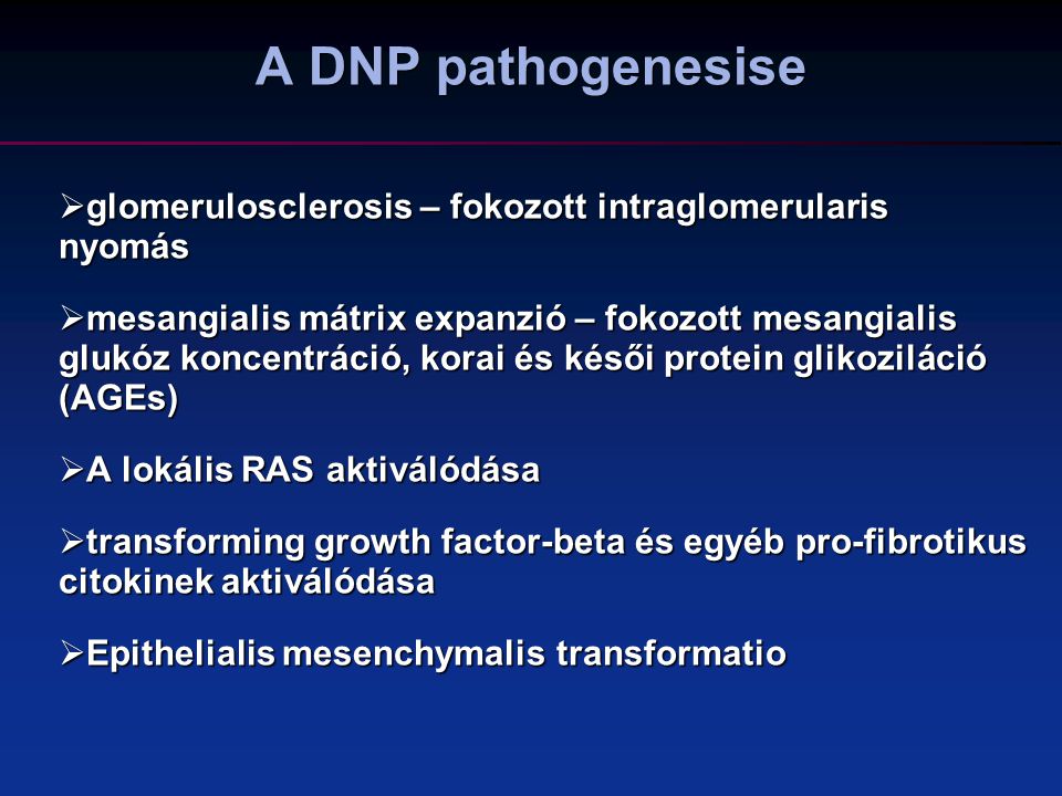 A DNP pathogenesise glomerulosclerosis – fokozott intraglomerularis nyomás.