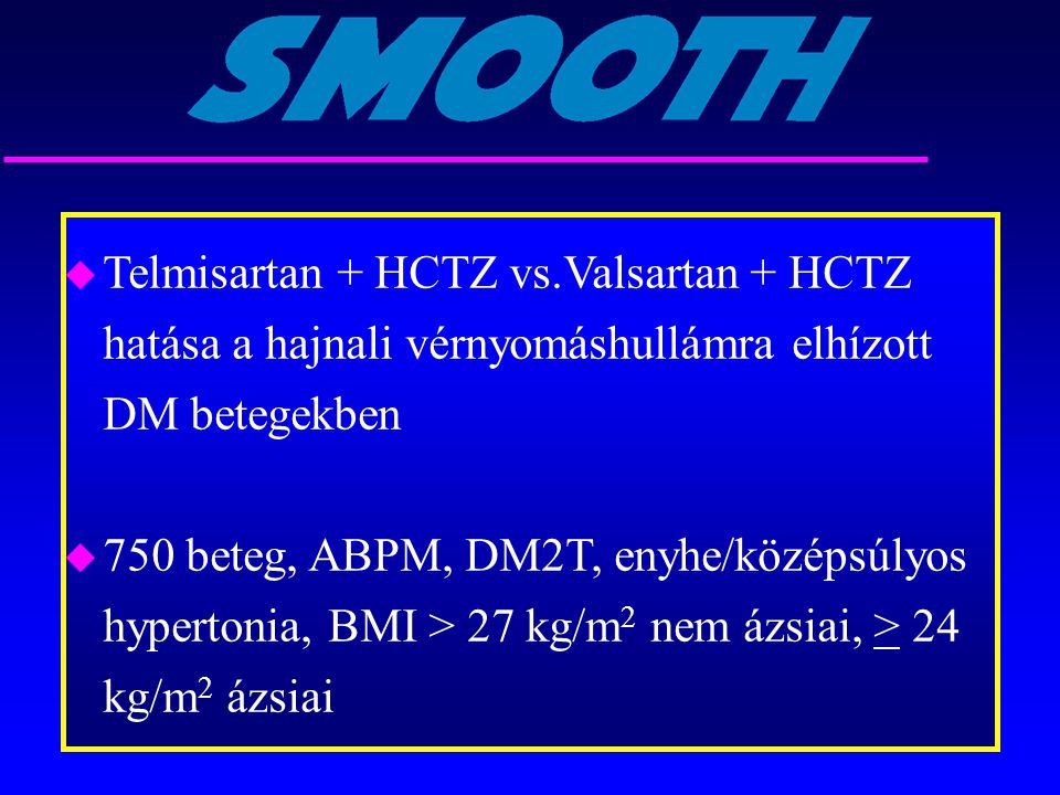 Telmisartan + HCTZ vs.Valsartan + HCTZ hatása a hajnali vérnyomáshullámra elhízott DM betegekben