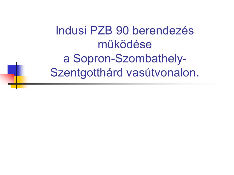 Indusi PZB 90 berendezés működése a Sopron-Szombathely-Szentgotthárd vasútvonalon.