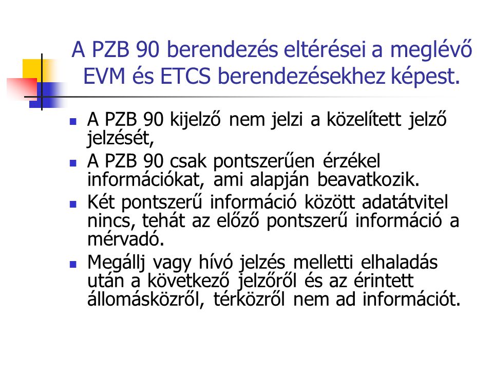 A PZB 90 berendezés eltérései a meglévő EVM és ETCS berendezésekhez képest.
