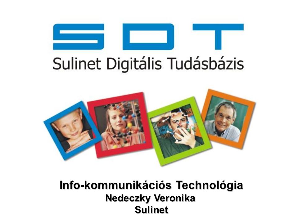 Info-kommunikációs Technológia Nedeczky Veronika Sulinet