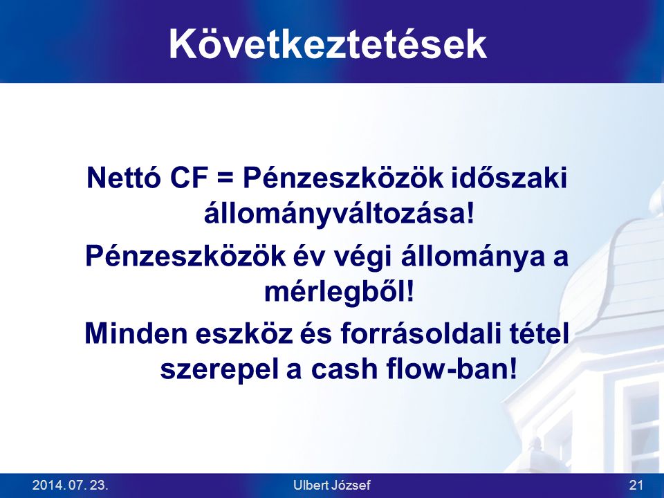 Következtetések Nettó CF = Pénzeszközök időszaki állományváltozása!